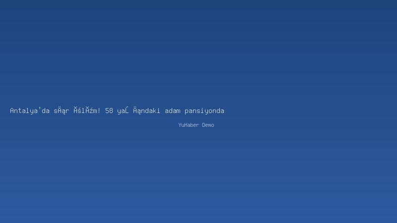 Antalya'da sır ölüm! 58 yaşındaki adam pansiyonda ölü bulundu